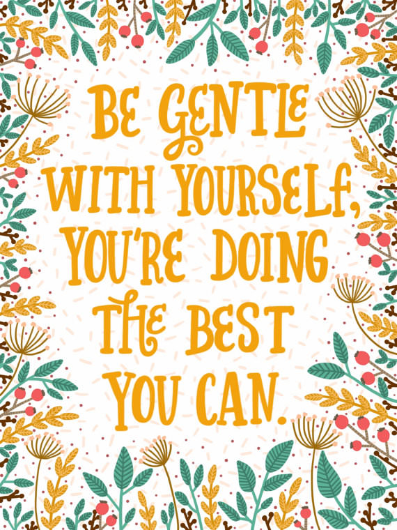 Be gentle